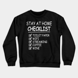 Stay At Home Checklist Toilet Paper Wifi Streaming Coffee Wine Crewneck Sweatshirt